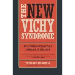The New Vichy Syndrome: Why European Intellectuals Surrender to Barbarism
