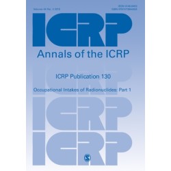 ICRP Publication 130: Occupational Intakes of Radionuclides Part 1
