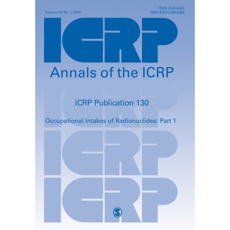 ICRP Publication 130: Occupational Intakes of Radionuclides Part 1