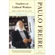 Teachers As Cultural Workers: Letters to Those Who Dare Teach With New Commentary by Peter McLaren, Joe L. Kincheloe, and Shirley Steinberg Expanded Edition