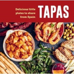 Tapas: Delicious Little Plates to Share from Spain