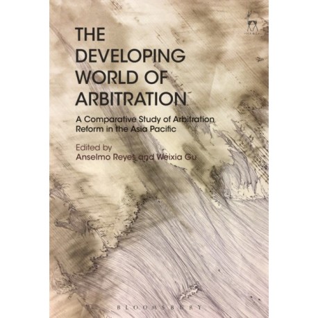 The Developing World of Arbitration: A Comparative Study of Arbitration Reform in the Asia Pacific