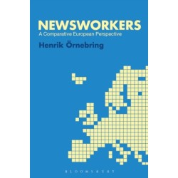 Newsworkers: A Comparative European Perspective