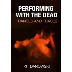 Performing with the Dead: Trances and Traces