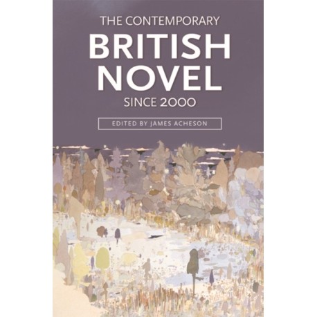 The Contemporary British Novel Since 2000