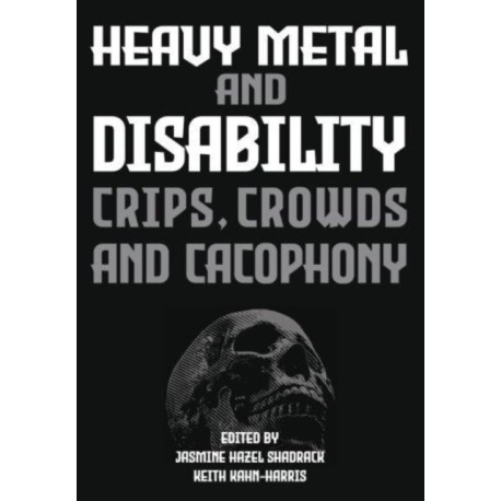 Heavy Metal and Disability: Crips, Crowds, and Cacophonies