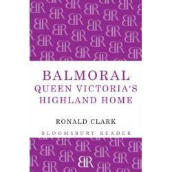 Balmoral: Queen Victoria's Highland Home