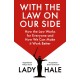 With the Law on Our Side: How the law works for everyone and how we can make it work better