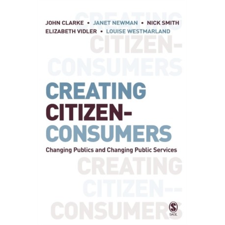 Creating Citizen-Consumers: Changing Publics and Changing Public Services