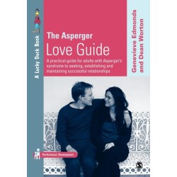 The Asperger Love Guide: A Practical Guide for Adults with Asperger's Syndrome to Seeking, Establishing and Maintaining Successful Relationships