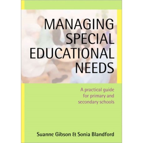 Managing Special Educational Needs: A Practical Guide for Primary and Secondary Schools