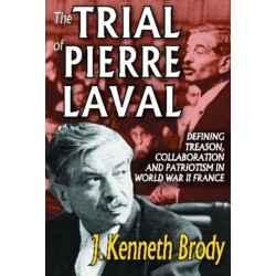 The Trial of Pierre Laval: Defining Treason, Collaboration and Patriotism in World War II France