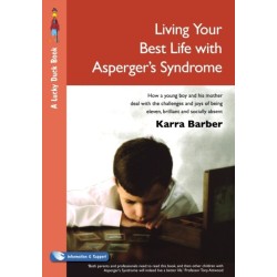 Living Your Best Life with Asperger's Syndrome: How a Young Boy and His Mother Deal with the Challenges and Joys of Being Eleven, Brilliant and Socially Absent