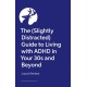 The (Slightly Distracted) Woman’s Guide to Living with an Adult ADHD Diagnosis