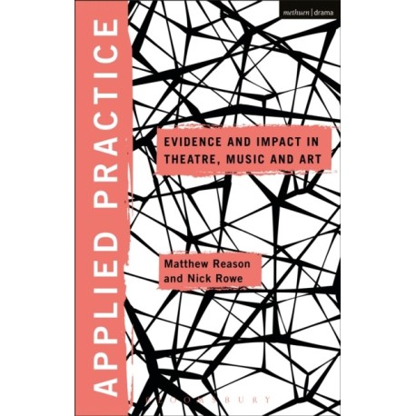 Applied Practice: Evidence and Impact in Theatre, Music and Art