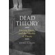 Dead Theory: Derrida, Death, and the Afterlife of Theory
