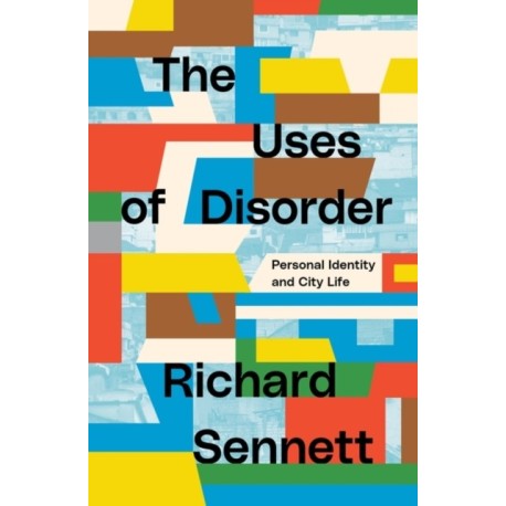 The Uses of Disorder: Personal Identity and City Life