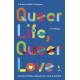 Queer Life, Queer Love: An anthology