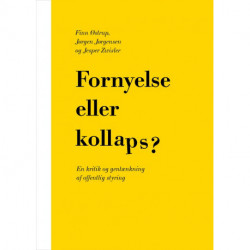 Fornyelse eller kollaps?: En kritik og gentænkning af offentlig styring