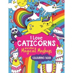 I Love Caticorns and other Magical Mashups Colouring Book