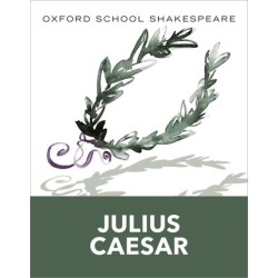 Oxford School Shakespeare: Oxford School Shakespeare: Julius Caesar
