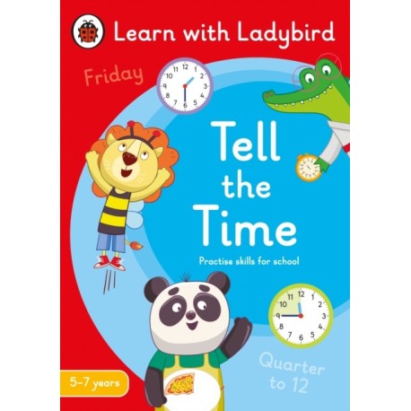 Tell the Time: A Learn with Ladybird Activity Book 5-7 years: Ideal for home learning (KS1)