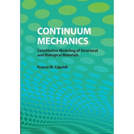 Continuum Mechanics: Constitutive Modeling of Structural and Biological Materials