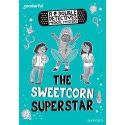 Readerful Rise: Oxford Reading Level 8: A Double Detectives Medical Mystery: The Sweetcorn Superstar