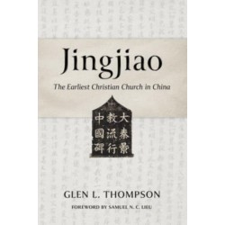 Jingjiao: The Earliest Christian Church in China