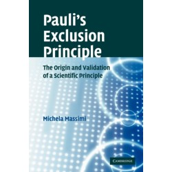 Pauli's Exclusion Principle: The Origin and Validation of a Scientific Principle