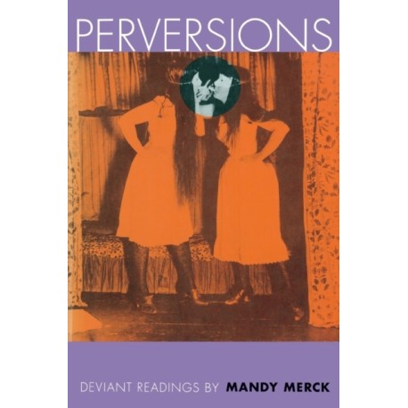 Perversions: Deviant Readings by Mandy Merck