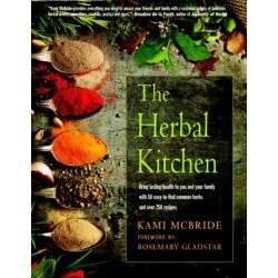 The Herbal Kitchen: Bring Lasting Health to You and Your Family with 50 Easy-to-Find Common Herbs and Over 250 Recipes