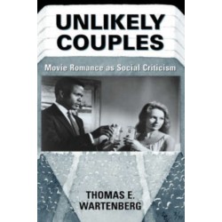 Unlikely Couples: Movie Romance As Social Criticism