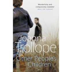 Other People's Children: a poignant story of marriage, divorce - and stepchildren from one of Britain’s best loved authors, Joanna Trollope