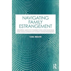 Navigating Family Estrangement: Helping Adults Understand and Manage the Challenges of Family Estrangement