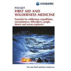 Pocket First Aid and Wilderness Medicine: Essential for expeditions: mountaineers, hillwalkers and explorers - jungle, desert, ocean and remote areas
