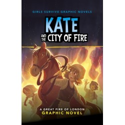 Kate and the City of Fire: A Great Fire of London Graphic Novel