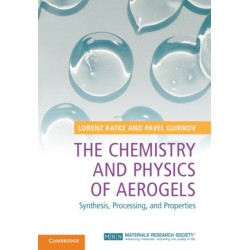 The Chemistry and Physics of Aerogels: Synthesis, Processing, and Properties
