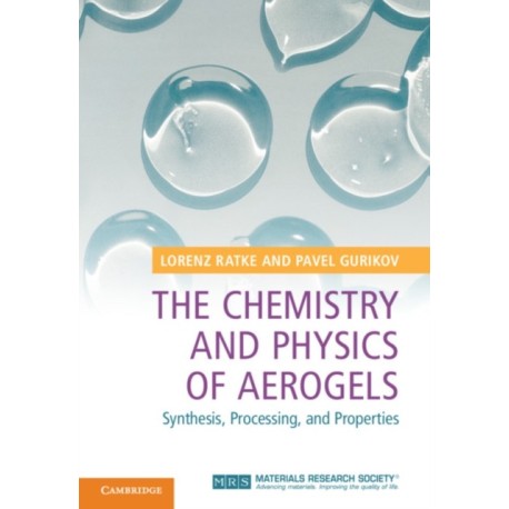 The Chemistry and Physics of Aerogels: Synthesis, Processing, and Properties