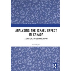 Analysing the Israel Effect in Canada: A Critical AutoEthnography