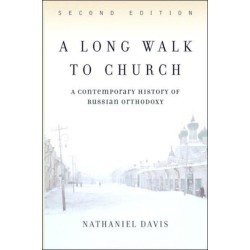 A Long Walk To Church: A Contemporary History Of Russian Orthodoxy Second Edition