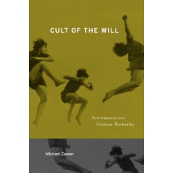 Cult of the Will: Nervousness and German Modernity