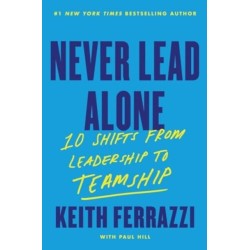 Never Lead Alone: 10 Shifts from Leadership to Teamship