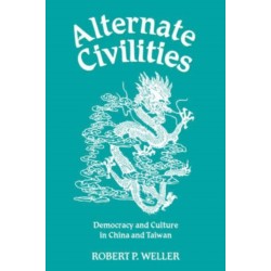 Alternate Civilities: Democracy And Culture In China And Taiwan