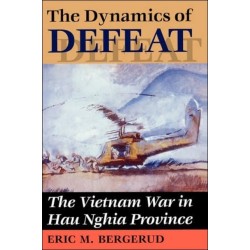 The Dynamics Of Defeat: The Vietnam War In Hau Nghia Province