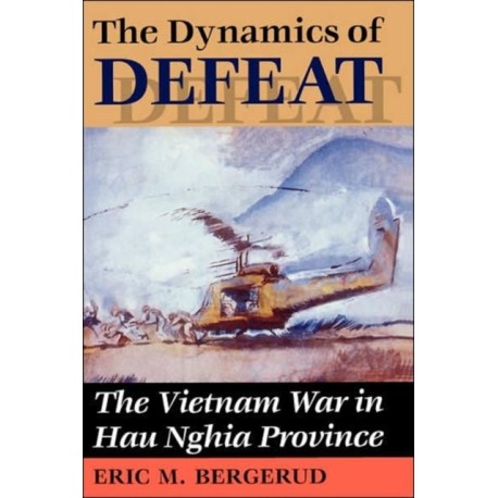 The Dynamics Of Defeat: The Vietnam War In Hau Nghia Province