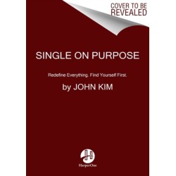 Single On Purpose: Redefine Everything. Find Yourself First.
