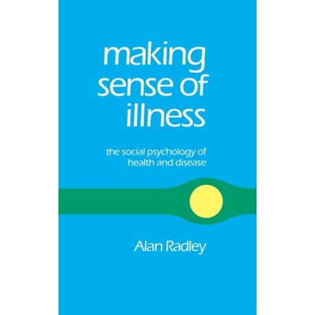 Making Sense of Illness: The Social Psychology of Health and Disease