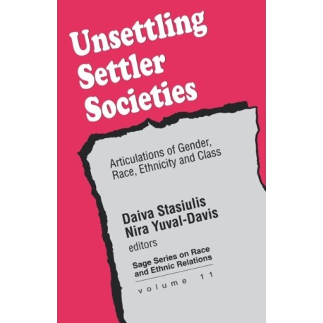 Unsettling Settler Societies: Articulations of Gender, Race, Ethnicity and Class