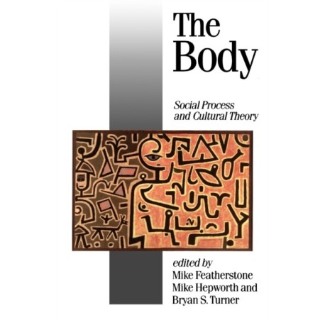 The Body: Social Process and Cultural Theory